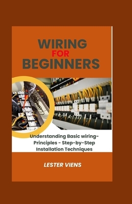Wiring For Beginners: Understanding Basic wiring-Principles - Step-by-Step Installation Techniques