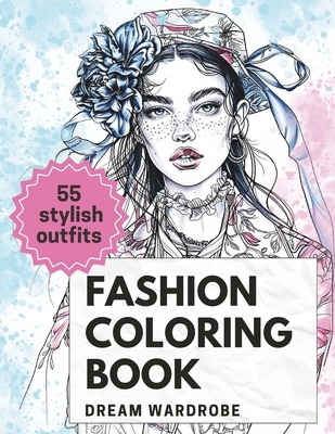 Fashion Coloring Book: Modern Dresses and Trendy Designs for Adults and Teens: Chic Styles, Elegant Outfits for Girls and Women
