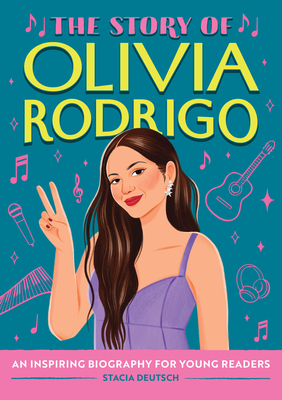 The Story of Olivia Rodrigo: An Inspiring Biography for Young Readers