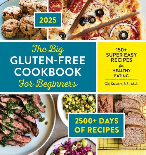 The Big Gluten-Free Cookbook for Beginners: 150+ Super Easy Recipes for Healthy Eating
