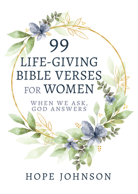 99 Life-Giving Bible Verses for Women: When We Ask, God Answers