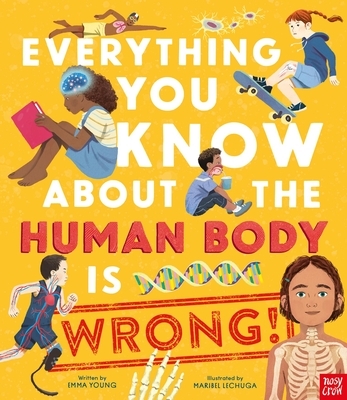 Everything You Know about the Human Body Is Wrong!