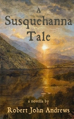 A Susquehanna Tale: a novella