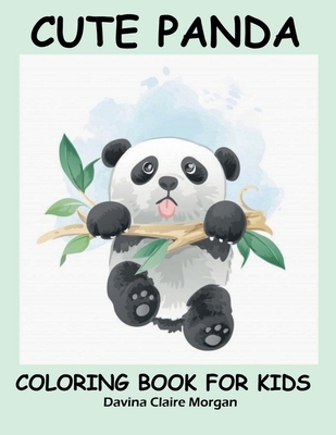Cute Panda Coloring Book for Kids: Children Activity Book for Boys and Girls Ages 2-6 with Super Cute Panda Bear A Super cool Gift for Boys and Girls