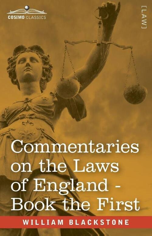Commentaries on the Laws of England, Book the First (in Four Books)