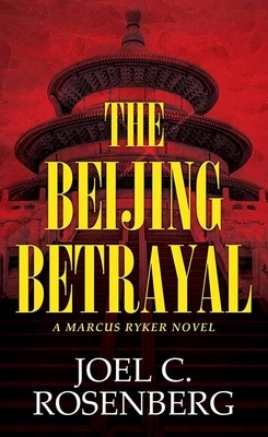 The Beijing Betrayal: A Marcus Ryker Novel