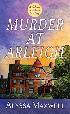 Murder at Arleigh: A Gilded Newport Mystery