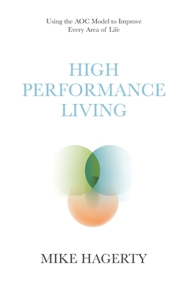 High Performance Living: Using the AOC Model to Improve Every Area of Life