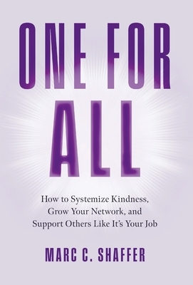 One for All: How to Systemize Kindness, Grow Your Network, and Support Others Like It's Your Job