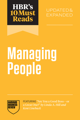 HBR's 10 Must Reads on Managing People, Updated and Expanded
