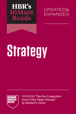 HBR's 10 Must Reads on Strategy, Updated and Expanded