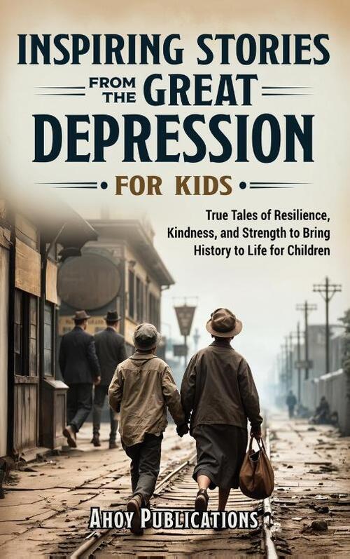 Inspiring Stories From The Great Depression For Kids