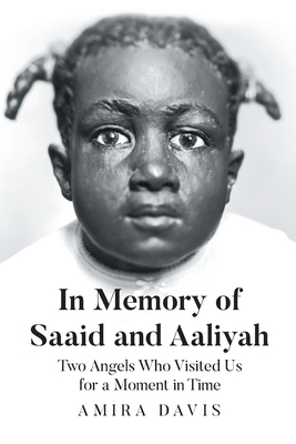 In Memory of Saaid and Aaliyah: Two Angels Who Visited Us for a Moment in Time
