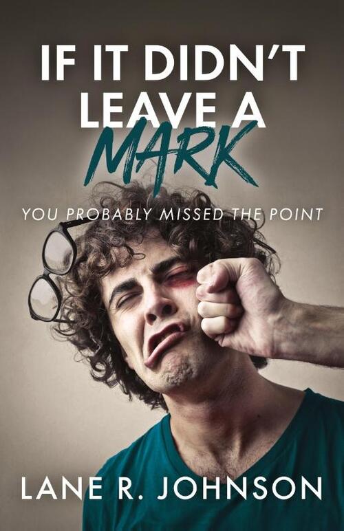 If It Didn't Leave a Mark, You Probably Missed the Point