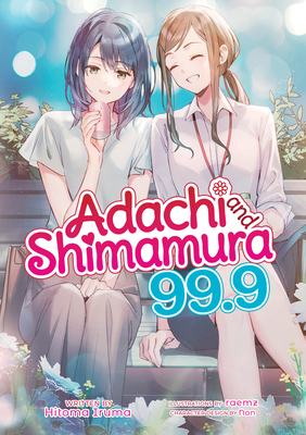 Adachi and Shimamura (Light Novel) Vol. 99.9