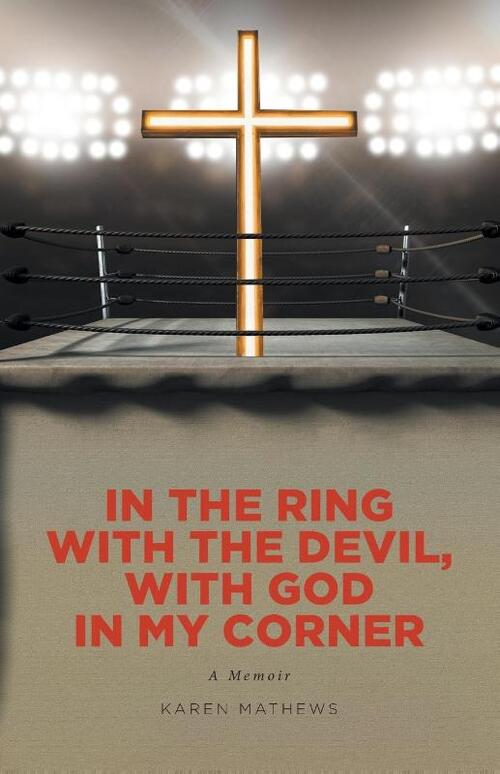 In the Ring with the Devil, with God in My Corner