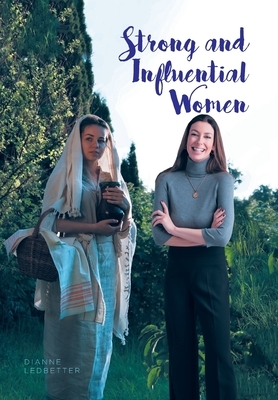 Strong and Influential Women: in the Bible