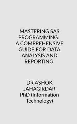 Mastering SAS Programming: A Comprehensive Guide for Data Analysis and ...