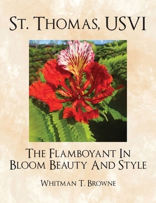 St. Thomas, USVI: The Flamboyant In Bloom Beauty And Style