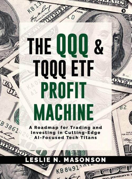 Leslie N Masonson: QQQ and TQQQ ETF Profit Machine