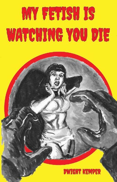 My Fetish Is Watching You Die