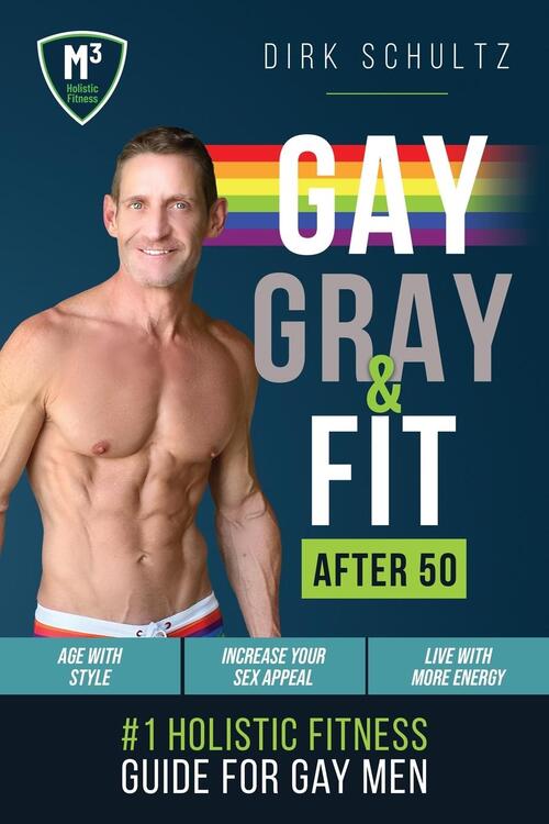 Schultz, D: Gay, Gray, & Fit after 50