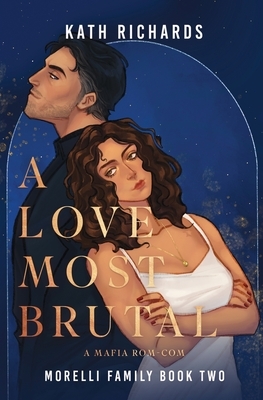 A Love Most Brutal: An Arranged Marriage Mafia Rom-Com