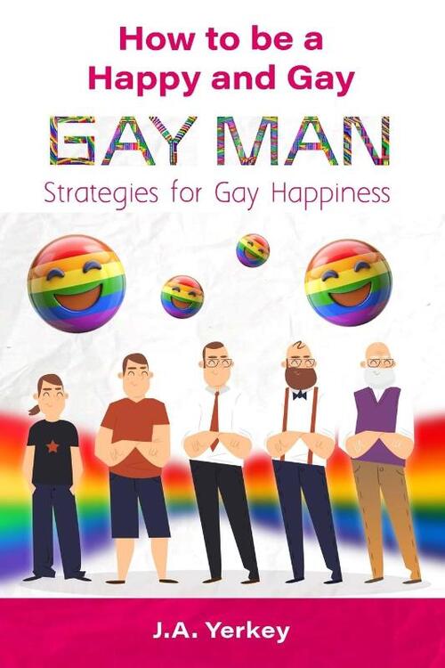 How to be a Happy and Gay GAY MAN