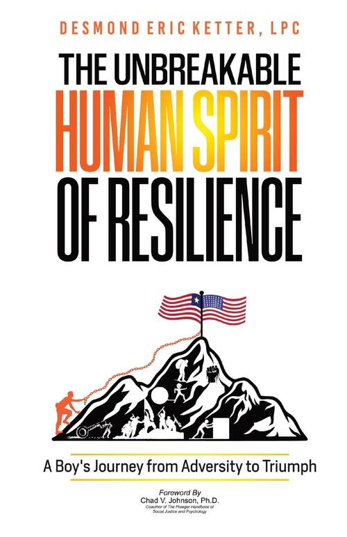 The Unbreakable Human Spirit of Resilience, Desmond Eric Ketter Boek