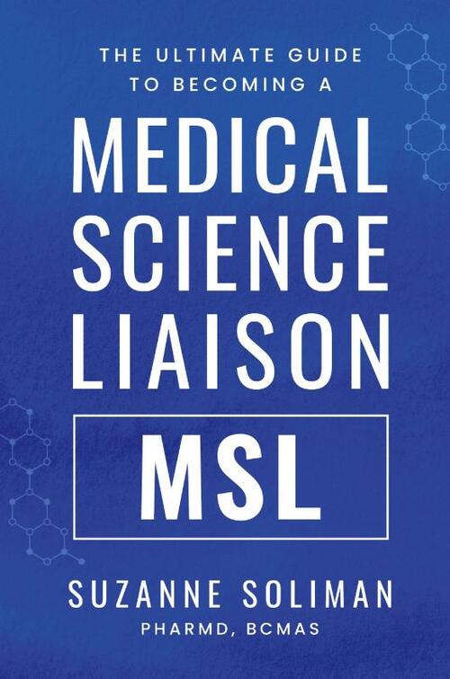 The Ultimate Guide to Becoming a Medical Science Liaison