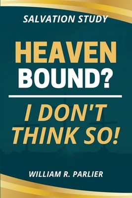 Heaven Bound? I Don't Think So!