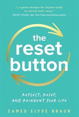 The Reset Button: Reflect, Reset, and Reinvent Your Life