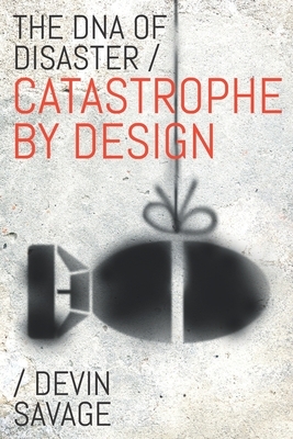 The DNA of Disaster: Catastrophe by Design