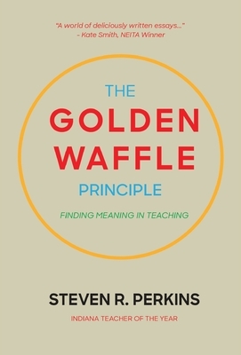 The Golden Waffle Principle: Finding Meaning in Teaching