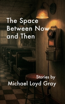 The Space Between Now and Then