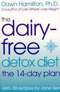 The Dairy-Free Detox Diet: The 14-Day Plan