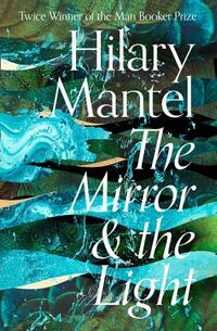 The Mirror & The Light (The Wolf Hall Trilogy)
