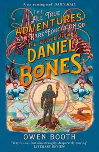 The All True Adventures (and Rare Education) of the Daredevil Daniel Bones