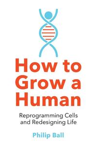 How to Grow a Human