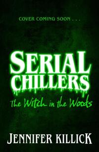 Serial Chillers: The Witch in the Woods