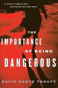 The Importance of Being Dangerous
