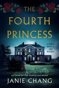 The Fourth Princess: A Gothic Novel of Old Shanghai