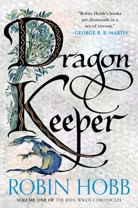 Dragon Keeper: Volume One of the Rain Wilds Chronicles