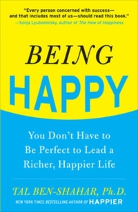Being Happy: You Don't Have to Be Perfect to Lead a Richer, Happier Life
