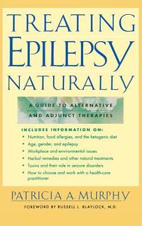 Treating Epilepsy Naturally: A Guide to Alternative and Adjunct Therapies