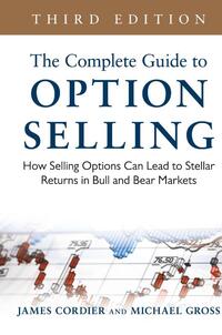 The Complete Guide to Option Selling: How Selling Options Can Lead to Stellar Returns in Bull and Bear Markets