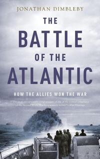 The Battle of the Atlantic: How the Allies Won the War