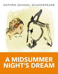 Oxford School Shakespeare: Midsummer Night's Dream