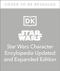 Star Wars Character Encyclopedia Updated And Expanded Edition