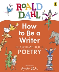 Roald Dahl How to Be a Writer: Gloriumptious Poetry